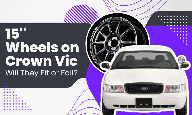 15 Wheels on Crown Vic Will They Fit or Fail? Tire