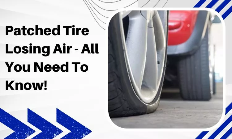 Patched Tire Losing Air All You Need To Know Tire